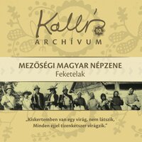 Kiskertemben van egy virág, nem látszik - Kallós Zoltán Gyűjtése
