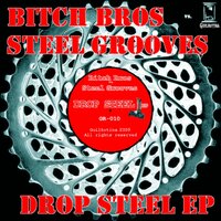Drop Steel B - Bitch Bros & Steel Grooves