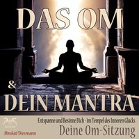 Das Om und dein Mantra - Deine Om Sitzung (weibl. Stimme), Teil 2 - Franziska Diesmann & Torsten Abrolat