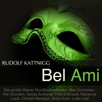 Bel Ami, Act II: "Bel Ami, Bel Ami, Schurkerei, Infamie" (Vallier, Madeleine) - Max Schönherr & Gerda Scheyrer & Das Grosse Wiener Rundfunkorchester & Fritz Eckhardt