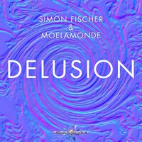 Delusion - Simon Fischer & Moelamonde