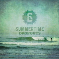 Get Lost - Summertime Dropouts