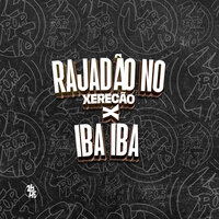 Rajadão no Xerecão X Iba Iba - MC RD & MC METADE & Dj VN Maestro & MC Magico