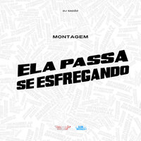 Montagem Ela Passa Se Esfregando - DJ Sadão