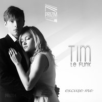 Excuse Me - Tim Le Funk