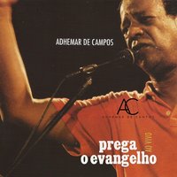 Prega o Evangelho - Adhemar de Campos