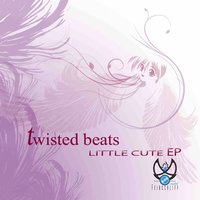 Little Cute - Twisted Beats