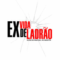 Ex Vida de Ladrão - DJ RD DO MARTINS & MC Rkostta