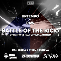Battle Of The Kicks (Uptempo vs Raw Official Anthem) - Dan Zero & D-Stroy & DENOVA