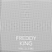 You Know That You Love Me (But Yoo Never Tell Me So) - Freddie  King