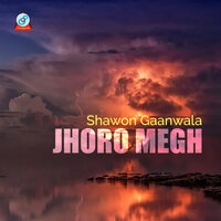 Jhoro Megh - Shawon Gaanwala