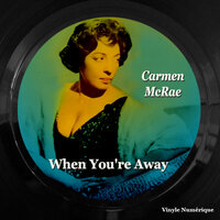I'm Glad There Is You - Carmen McRae