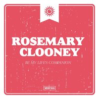 Clap Hands! Here Comes Rosie; Everything's Coming Up Rosie - Rosemary Clooney