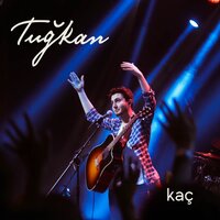Kaç - Tuğkan