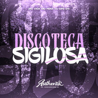 Discoteca Sigilosa - DJ DPZ 011 & MC VICK & Mc Fera & Authentic Records