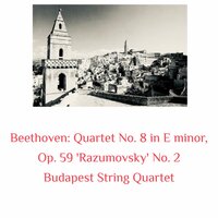 Quartet No. 8 in E minor, Op. 59 'Razumovsky' No. 2 II. Molto adagio - Budapest String Quartet & Ludwig van Beethoven