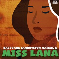 Miss Lana - Babybang & iamRoyston & Maikal X