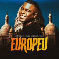 Europeu - Explode Nova Era & Mc Kelvinho