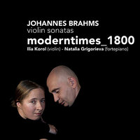 Sonata No. 3 in D Minor, Op. 108: II. Adagio - moderntimes_1800 & Ilia Korol & Natalia Grigorieva & Иоганнес Брамс