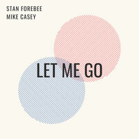 Let Me Go - Stan Forebee & Mike Casey