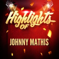 I'm Glad There Is You - Johnny Mathis