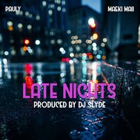 Late Nights - Dj Slyde & Pauly & Maeki Maii