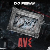 Ave - DJ FERAY