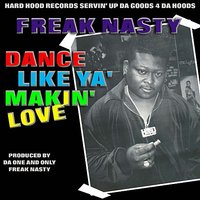 Dance Like Ya Makin' Love - Freak Nasty