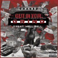 Get on Your Grind - Grabbz & Hell Rell
