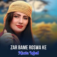 Zar Bame Roswa Ke - Nazia iqbal