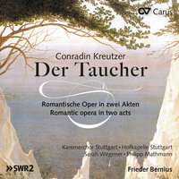 C. Kreutzer: Der Taucher: Fischer Chor - Die Luft ist rein - Kammerchor Stuttgart & Hofkapelle Stuttgart & Frieder Bernius