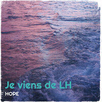 Je viens de LH - HOPE