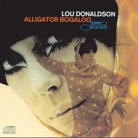 Alligator Bogaloo - Lou Donaldson
