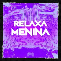 Relaxa Menina - Fave Music