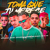 Toma Que Tu Merece - Boyugo & EOO MAGNATA & Arthurzinho Batedeira & mc chefinho & mg na voz & MC Gw