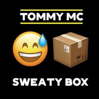Sweaty Box - Tommy MC