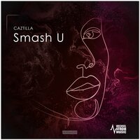Smash U - CAZTILLA & Globally Local Music Factory