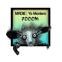 7000M - MRDIE & Yo Montero