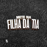 Mete na Filha da Tia - Dj VN Maestro & MC Gw