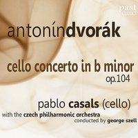 Cello Concerto in B-Minor, Op. 104: III. Allegro moderato - George Szell & Pablo Casals & The Czech Philharmonic Orchestra & Антонин Дворжак