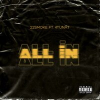 All In - 22Smoke & 4Tunat
