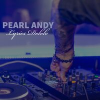 Lyrics Dololo - Pearl Andy & DJ EX