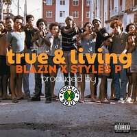 True & Living - Styles P & Blazin