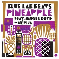 Pineapple - Moses Boyd & Blue Lab Beats & Nérija