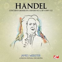 Concerto Grosso in A Minor No. 4, Op. 6, HWV 322: II. Allegro - Георг Фридрих Гендель & London Festival Orchestra & James Webster