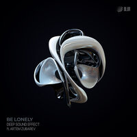 Be Lonely - Deep Sound Effect & Artem Zubarev