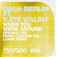 When You Were Around - Dash Berlin & Kate Walsh & Ferry Corsten