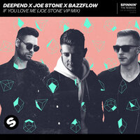 If You Love Me - Deepend & Joe Stone & Bazzflow