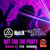 Out For the Party (feat. Melissa Hollick) - NoizX