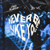 Never Be Like You - Chris El Greco & Bby Ivy